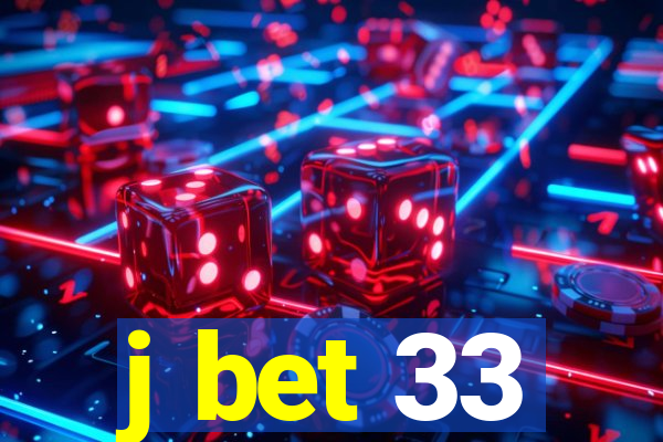 j bet 33